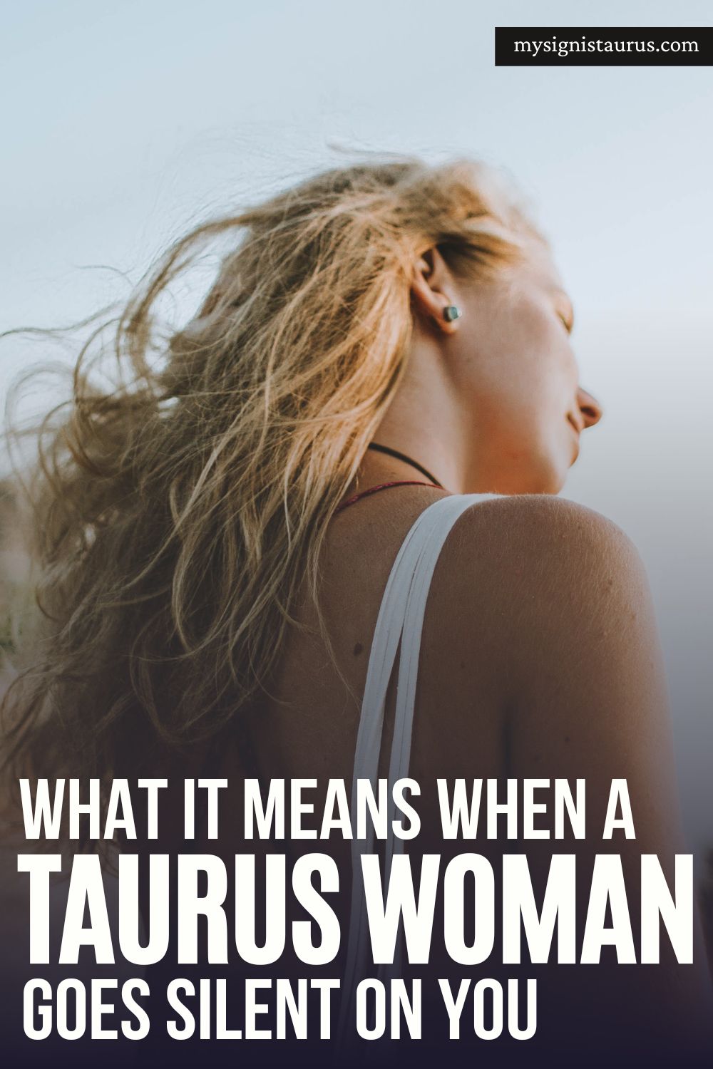 What It Means When A Taurus Woman Goes Silent On You